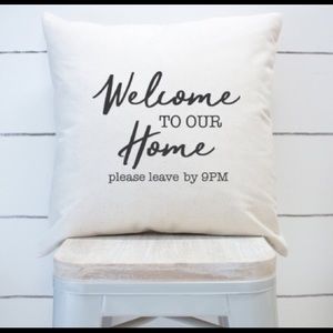 Welcome To Our Home Please Leave By 9pm Pillow